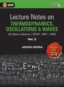 Lecture Notes on Thermodynamics, Oscillation & Waves- Physics Galaxy (JEE Mains & Advance, BITSAT, NEET, AIIMS) - Vol. II/Ashish Arora