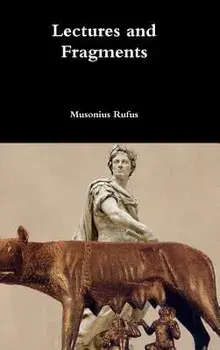 Lectures and Fragments, Hardcover/Musonius Rufus