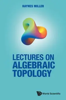 Lectures on Algebraic Topology, Paperback/Haynes R. Miller