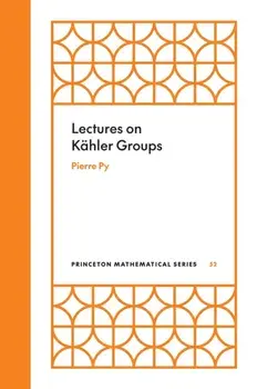 Lectures on Kahler Groups, Hardback/Pierre Py
