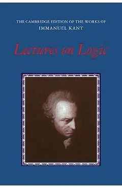 Lectures on Logic - Immanuel Kant