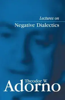Lectures on Negative Dialectics: Fragments of a Lecture Course 1965/1966, Paperback/Theodor W. Adorno