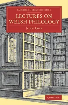 Lectures on Welsh Philology, Paperback/John Rhys