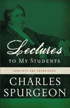 Lectures to My Students, Paperback/Charles H. Spurgeon