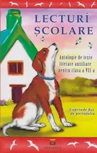 Lecturi școlare - Antologie de texte literare auxiliare pentru clasa a VII-a
