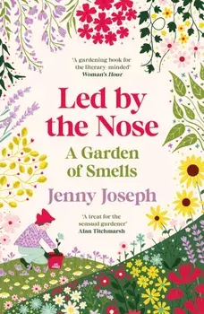 Led By The Nose. A Garden of Smells, Main, Paperback/Jenny Joseph