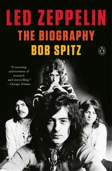 Led Zeppelin. The Biography, Paperback/Bob Spitz