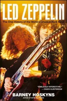 Led Zeppelin: The Oral History of the World's Greatest Rock Band, Hardcover/Barney Hoskyns