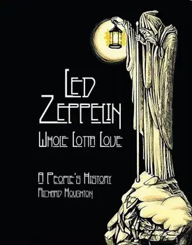 Led Zeppelin - Whole Lotta Love. A People's History, Hardback/Richard Houghton
