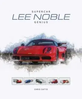 Lee Noble – Supercar Genius, Hardback/Christopher Catto