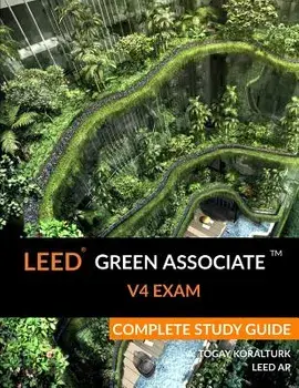 Leed Green Associate V4 Exam Complete Study Guide, Paperback/A. Togay Koralturk