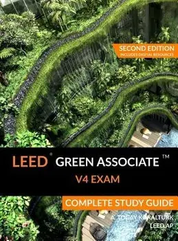 Leed Green Associate V4 Exam Complete Study Guide (Second Edition), Hardcover/A. Togay Koralturk