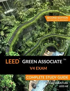 Leed Green Associate V4 Exam Complete Study Guide (Second Edition), Paperback/A. Togay Koralturk