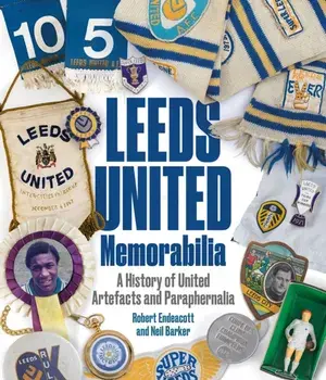 Leeds United Memorabilia. A History of United Artefacts and Paraphernalia, Hardback/Neil Barker