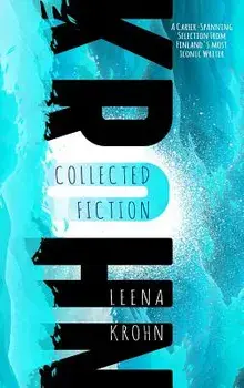 Leena Krohn: The Collected Fiction, Hardcover/Leena Krohn