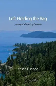 Left Holding the Bag: Journey of a Traveling Ostomate, Paperback/Kristin Furlong