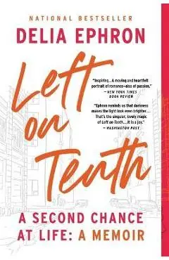 Left on Tenth: A Second Chance at Life: A Memoir - Delia Ephron