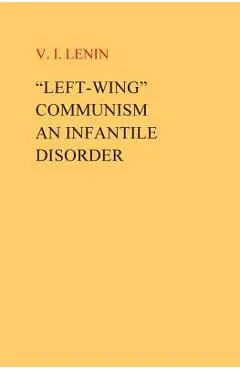 Left-Wing Communism, an Infantile Disorder - Vi I. Lenin