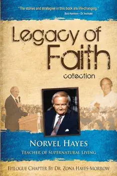 Legacy of Faith Collection: Norvel Hayes: Teacher of Supernatural Living, Paperback/Norvel Hayes