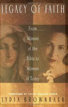 Legacy of Faith: From Women of the Bible to Women of Today, Paperback/Lydia Brownback