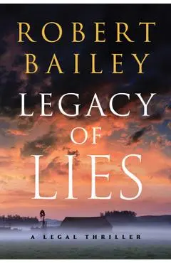Legacy of Lies: A Legal Thriller - Robert Bailey
