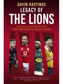 Legacy of the Lions. Lessons in Leadership from the British & Irish Lions, New in Paperback, Paperback/Gavin Hastings