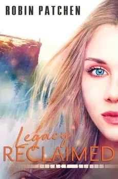 Legacy Reclaimed, Paperback/Robin Patchen