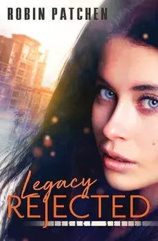 Legacy Rejected, Paperback/Robin Patchen