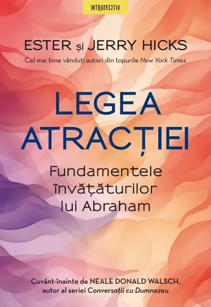 Legea atractiei. Fundamentele invataturilor lui Abraham