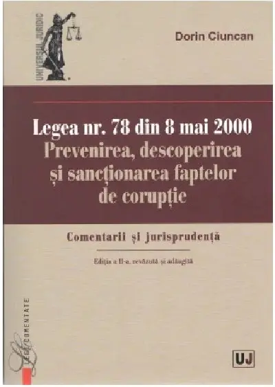 Legea nr. 78 din 8 mai 2000. Prevenirea, descoperirea si sanctionarea faptelor de coruptie | Dorin Ciuncan