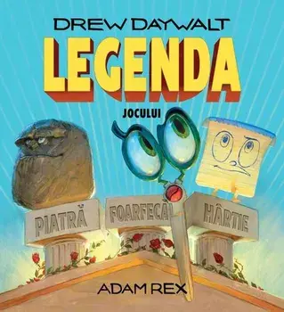 Legenda jocului Piatra Foarfeca Hartie/Drew Daywalt