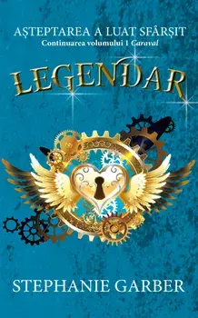 Legendar. Continuarea volumului 1 Caraval/Stephanie Garber
