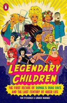 Legendary Children: The First Decade of Rupaul's Drag Race and the Last Century of Queer Life, Paperback/Tom Fitzgerald