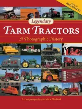 Legendary Farm Tractors: A Photographic History, Paperback/Andrew Morland