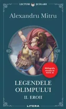 Legendele Olimpului. Eroii. Volumul II/Alexandru Mitru