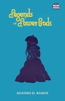 Legends of Lower Gods: Stories about Creatures from Philippine Mythology & Folklore, Paperback/Maximo D. Ramos