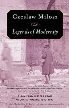 Legends of Modernity, Paperback/Czeslaw Milosz