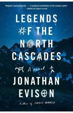 Legends of the North Cascades - Jonathan Evison
