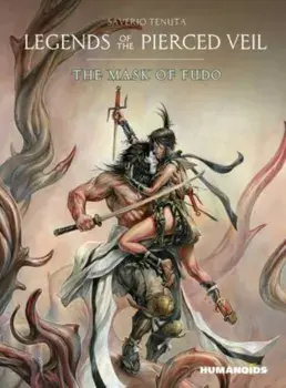 Legends of the Pierced Veil: The Mask of Fudo, Hardback/Saverio Tenuta