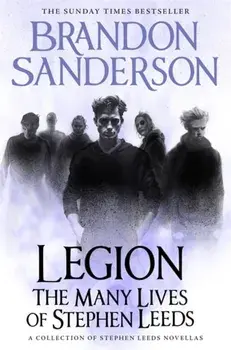 Legion: The Many Lives of Stephen Leeds. An omnibus collection of Legion, Legion: Skin Deep and Legion: Lies of the Beholder, Hardback/Brandon Sanderson