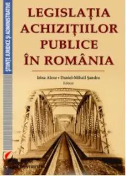 Legislatia achizitiilor publice in Romania (carte cu defect minor)/Irina Alexe, Daniel-Mihail Sandru