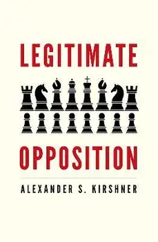 Legitimate Opposition, Paperback/Alexander S. Kirshner