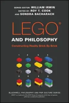 Lego and Philosophy: Constructing Reality Brick by Brick, Paperback/Roy T. Cook