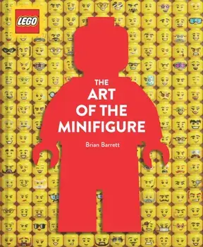 LEGO The Art of the Minifigure, Hardback/Brian Barrett