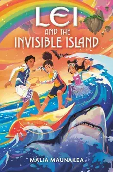 Lei and the Invisible Island, Hardback/Malia Maunakea