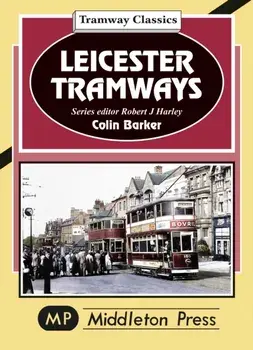 Leicester Tramway., Hardback/Colin Barker