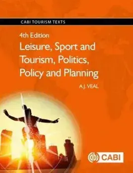 Leisure, Sport and Tourism, Politics, Policy and Planning, Paperback/A. J. Veal
