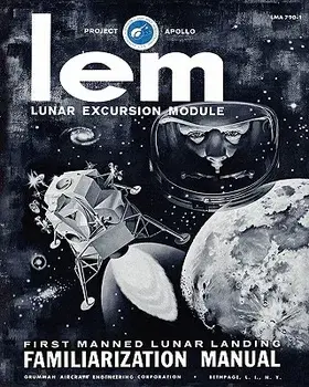 LEM Lunar Excursion Module Familiarization Manual, Paperback/Grumman Aircraft Engineering Co