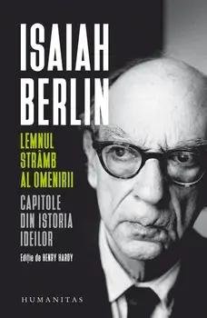 Lemnul stramb al omenirii. Capitole din istoria ideilor/Isaiah Berlin
