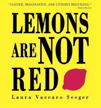 Lemons Are Not Red, Paperback/Laura Vaccaro Seeger